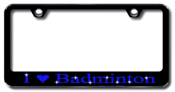 License Plate Frame with Swarovski Crystal Bling Bling I Love Badminton Aluminum