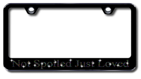 License Plate Frame with Swarovski Crystal Bling Bling Not Spoiled Just Loved Aluminum