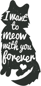I Want to Meow with You Forever Calligraphy in Kitty Cat Silhouette Vinyl Decal Sticker