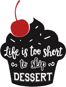 Life is Too Short to Skip Dessert Calligraphy on Cupcake Silhouette Vinyl Decal Sticker