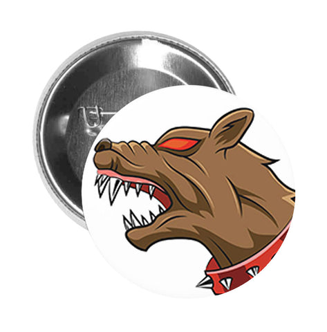 Round Pinback Button Pin Brooch Rabid Demon Possessed Scary Dog Cartoon