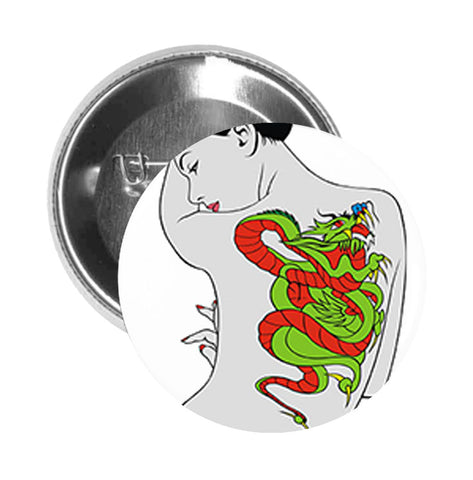 Round Pinback Button Pin Brooch SEXY ORIENTAL ASIAN WOMAN WITH DRAGON TATTOO GREY RED GREEN BLACK - Zoom