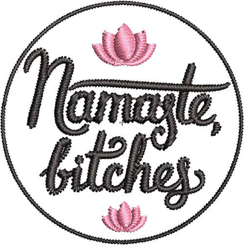 Iron on / Sew On Patch Applique Simple Namaste Bitches Yogi Yoga Zen Calligraphy with Lotus Flower Icon Embroidered Design