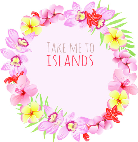 Take Me to Islands Tropical Painted Flowers Border Vinyl Decal Sticker