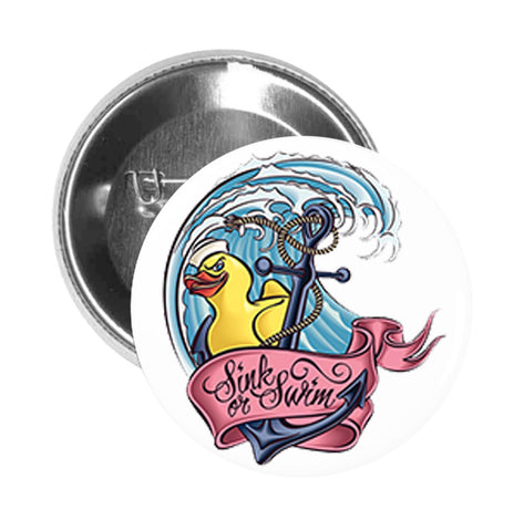 Round Pinback Button Pin Brooch Tattoo Style Sink or Swim Duck Wave Anchor Cartoon Art